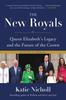 Книга The New Royals : Queen Elizabeth's Legacy and the Future of the Crown
