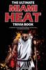 Книга The Ultimate Miami Heat Trivia Book : A Collection of Amazing Trivia Quizzes and Fun Facts for Die-Hard Heat Fans!