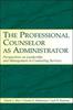 Книга The Professional Counselor As Administrator : Perspectives On Leadership and Management of Counseling Services Across Settings