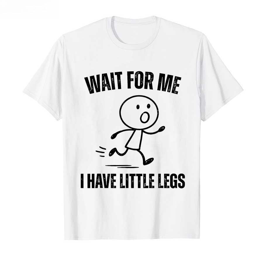 2026 New Wait for Me I Have Little Legs Funny Running Meme Tshirt for Men Women Cotton T Shirts Short Sleeve Tops