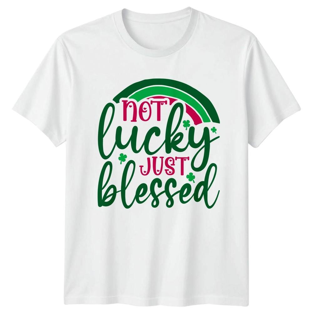 Not Lucky Just Blessed TShirt Irish Faith St Patricks Day Gift For Him And Her