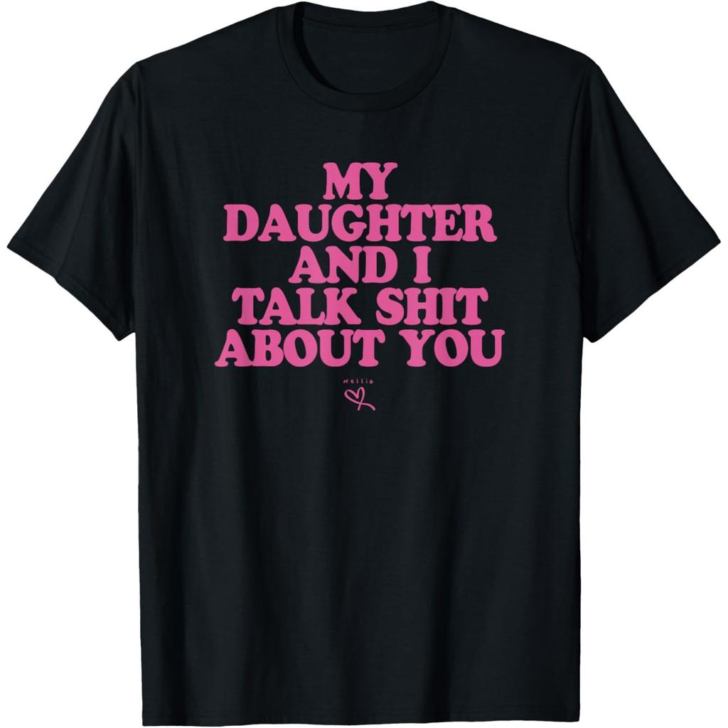 My Daughter And I Talk Shit About You Graphic Tee Casual Short Sleeve Crewneck TShirt For Mom