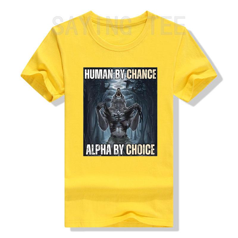 Human By Chance Alpha By Choice Cool Funny Alpha Wolf Meme T-Shirt Embrace Your Alpha Essence Clothes Funny Courage Saying Tee