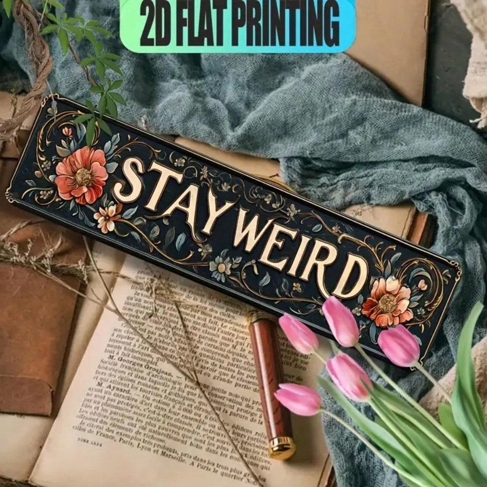 Винтажная металлическая табличка STAY WEIRD (Оставайся странным) Деревенская цветочная настенная табличка Алюминиевая для помещений и улицы Бар Фермерский дом Декор крыльца