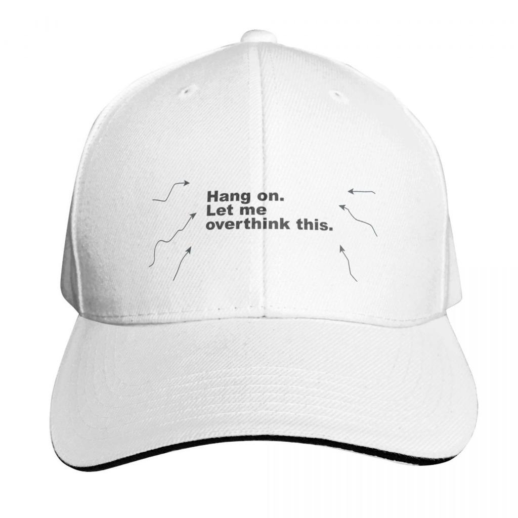 Hang on Let me overthink this Baseball Cap fishing hat Winter hat Hood Luxury Brand Womens Beach Outlet Unisexs