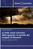 Книга La Fede Come Cammino Dello Sguardo : In Ascolto Del Vangelo Di Giovanni