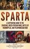 Книга Sparta : A Captivating Guide To the Spartans, Greco-Persian Wars, Battle of Thermopylae, and Peloponnesian War