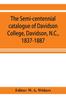 Книга The Semi-centennial Catalogue of Davidson College, Davidson, N.C., 1837-1887