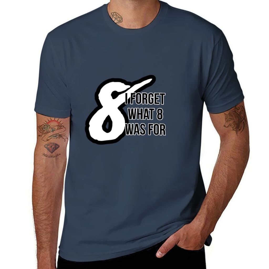 I Forget What 8 Was For Tshirt Classic Graphic Short Sleeve Top Tshirt