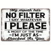 A Provocative Metal Vintage Aluminum Sign, My Mouth Has No Filter, Funny Poster for Outdoor Wall Decoration