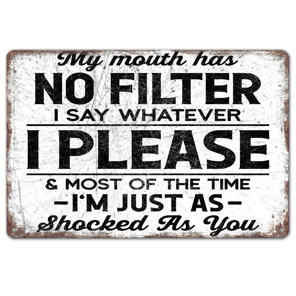A Provocative Metal Vintage Aluminum Sign, My Mouth Has No Filter, Funny Poster for Outdoor Wall Decoration