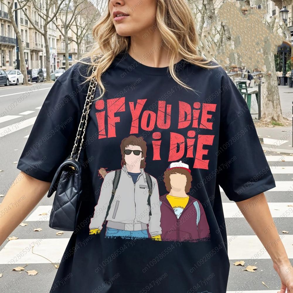 2025 Women IF YOU DIE I DIE Print Steve and Dustin St5 Short Sleeve TShirts Womens Couples Short Sleeve TShirt Tops