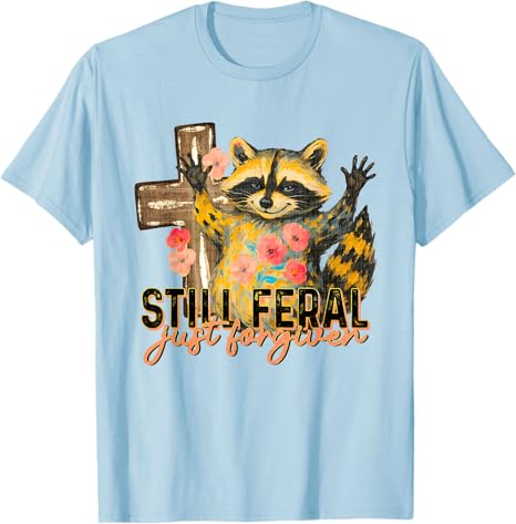 Still Feral Just Forgiven Funny Christian Raccoon Faith TShirt Womens Fashion Floral Print Graphic Saying Tee Y2k Novelty Gift