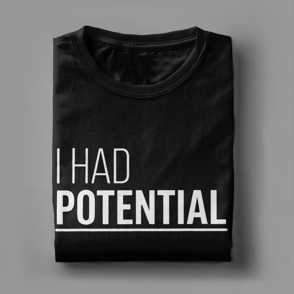 Unisex I Had Potential TShirts 100 Cotton Clothing Summer Vintage Short Sleeve TShirt O Neck Hippie Pattern Tshirt Plus Size