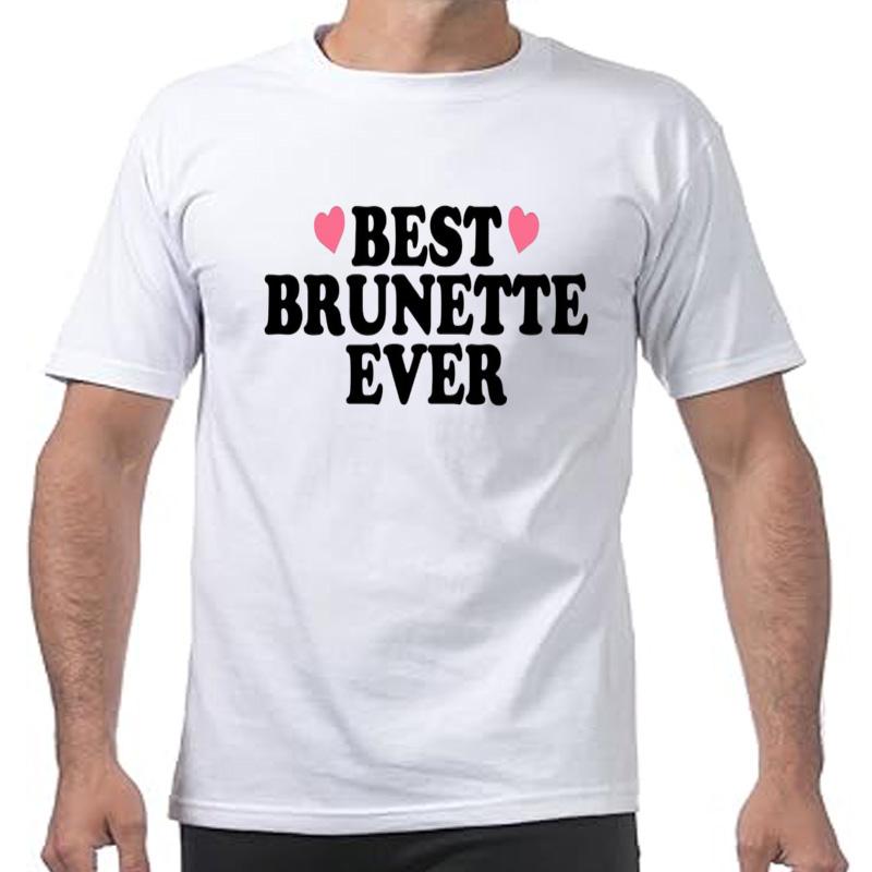 Funny Best Brunette Ever Graphic Tshirts Unisex Unisexs Fashion Casual Tshirt 100 Cotton Loose Oversized T Shirt