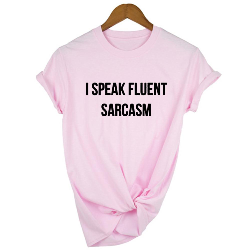 I Speak Fluent Sarcasm Letters Print Women T Shirt Casual Funny Tshirts Quotes Harajuku Shirt Cute