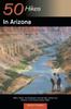 Книга Explorer's Guide 50 Hikes In Arizona : Walks, Hikes, and Backpacks Through Sky Islands and Deserts In the Grand Canyon State : 0