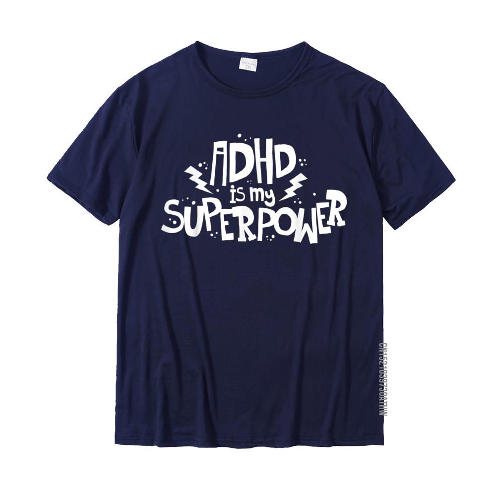 ADHD Is My Superpower Attention Deficit Disorder Quote TShirt Summer Tops T Shirt Cotton Men T Shirts Summer Popular
