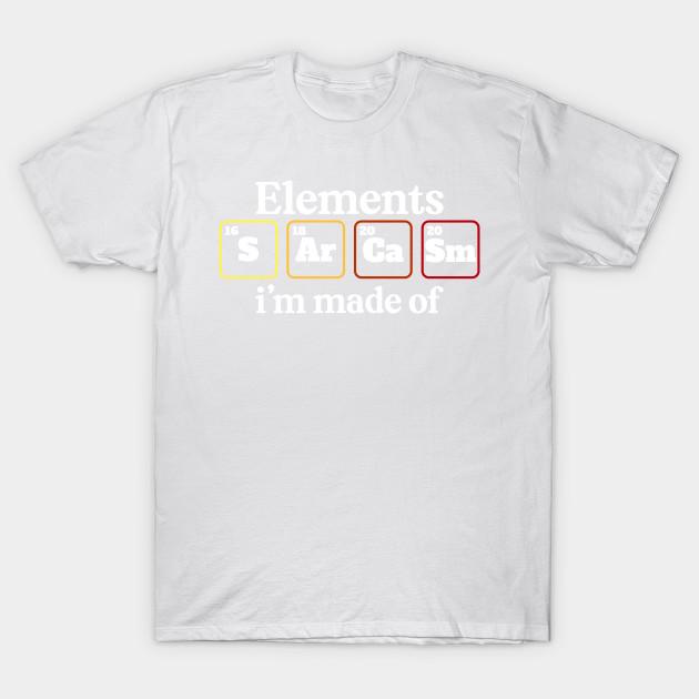 Unisex Fashion TShirt Elements Im Made Of Sarcasm Chemistry Periodic Ta Print TShirt Plus Size S-5XL T-Shirt 100%Cotton Tops O Neck Short Sleeve Tees