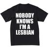 Никто не знает, что я лесбиянка Мужская и женская повседневная свободная футболка Топ Тренд Смешная футболка Графические футболки Camisas Уличная одежда