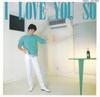 CD TATSUHIKO YAMAMOTO - I LOVE YOU SO UPCY90075 UNIVERSAL MUSIC 2022 Japan Japanese Pop/Rock