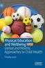 Книга Physical Education and Wellbeing : Global and Holistic Approaches To Child Health