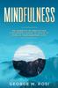 The Mindfulness : The Benefits of Meditation, a Beginner's Guide To Peace of Mind In Your Everyday Life : 2 Book