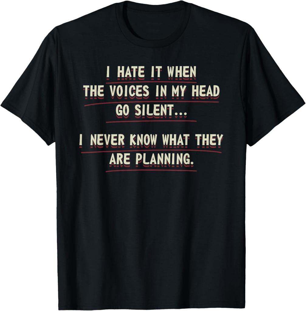When The Voices Go Silent Adult Humor Quote Sarcastic Funny T-Shirt