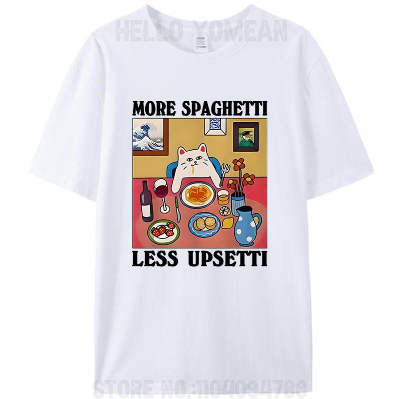 More Spaghetti Less Upsetti Upset Meme Unisex Teens Men's Women T-Shirt Clothing Cotton Family Oversized Tees Shirts Tops Gifts