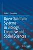 Книга Open Quantum Systems In Biology, Cognitive and Social Sciences