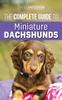 Книга The Complete Guide To Miniature Dachshunds : A Step-by-step Guide To Successfully Raising Your New Miniature Dachshund