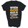 When God Made Me He Said This Will Be Fun Unisex Shirt Gift