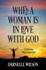 Книга When A Woman Is In Love With God : A Woman That Loves God