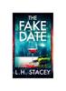 Книга The Fake Date : A Completely Gripping, Page-turning Psychological Thriller from L.H. Stacey