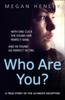 Книга Who Are You? : With One Click She Found Her Perfect Man. and He Found His Perfect Victim. a True Story of the Ultimate Deception.