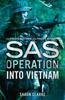 Книга Sas Operation — Into Vietnam By Shaun Clarke - Paperback
