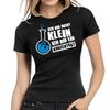 I Bin Not Small Ich Ein Concentrated Fun Said Women Girlie T-Shirt