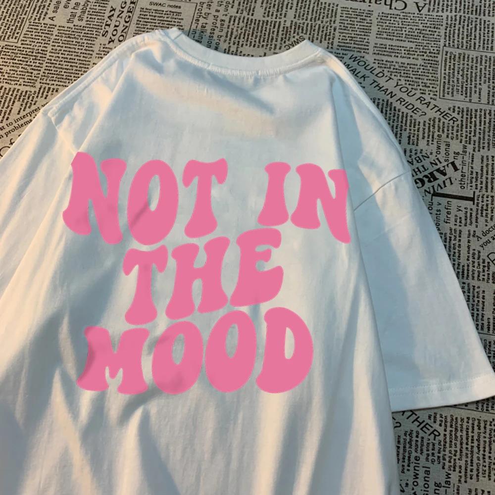 Футболки Not In The Mood Street для мужчин и женщин, модные свободные футболки в стиле хип-хоп, свободная одежда, хлопковые футболки с круглым вырезом, лето