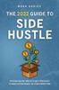 Книга The 2022 Guide To Side Hustle : Proven Online and Offline Strategies To Make Extra Money In Your Spare Time