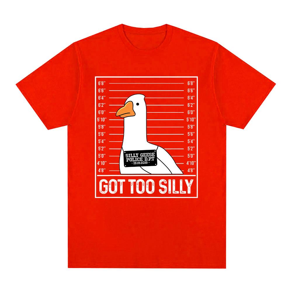 Got Too Silly Funny Goose Meme T Shirt Men Women Clothing Fashion Harajuku Oversized T-shirts Causal Cotton Short Sleeve T-shirt