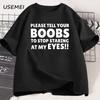 Пожалуйста, скажите своим СИСЬКАМ, чтобы они перестали смотреть мне в глаза. Мужская футболка с юмором. Смешная футболка с принтом букв. Летняя футболка с коротким рукавом.