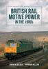 The British Rail Motive Power In the 1980s Book