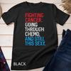 Funny Cancer Fighter Inspirational Quote Chemo Patient Gift Unisex T-shirt