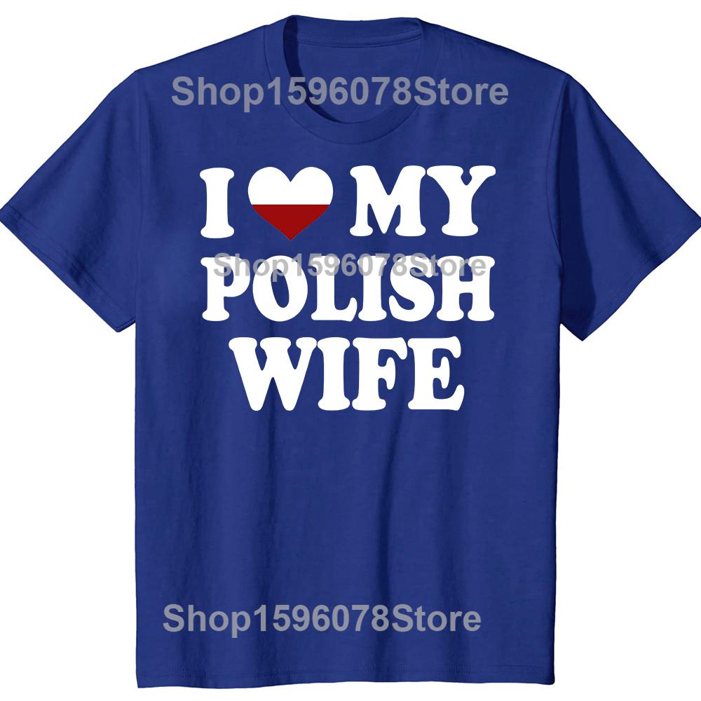 Смешные футболки I Love My Polish Wife с графикой, хлопковые, уличный стиль, с коротким рукавом, подарки на день рождения, сердце, футболка для мужчин 'Моя польская жена'