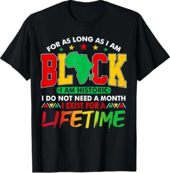 I Am Black History Lifetime Black History Month Men Women T-Shirt
