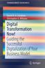 Книга Digital Transformation Now : Guiding the Successful Digitalization of Your Business Model