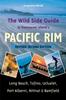 Книга The Wild Side Guide To Vancouver Island's Pacific Rim : Long Beach, Tofino, Ucluelet, Port Alberni, Nitinat & Bamfield