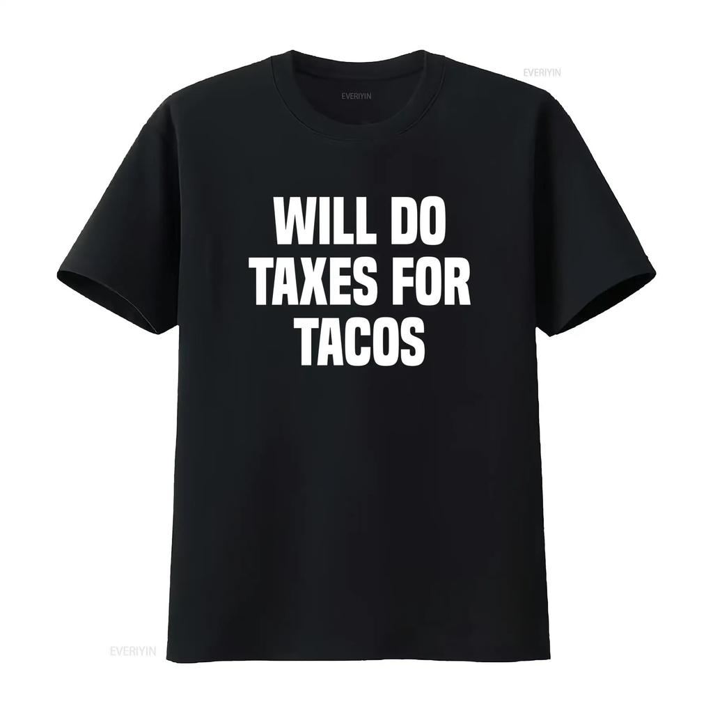 Funny Will Do Taxes For Tacos Tax Season Accounting Accountant T Shirt vintage Washed Versatile Comfortable Slightly