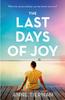 The The Last Days of Joy: The Bestselling Novel of a Simmering Family Secret, Perfect for Summer Reading Book
