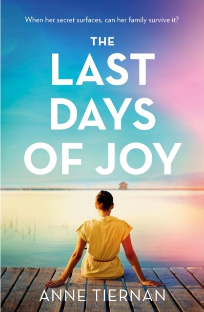 The The Last Days of Joy: The Bestselling Novel of a Simmering Family Secret, Perfect for Summer Reading Book